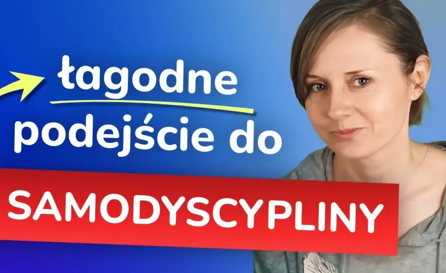 Jak ćwiczyć samodyscyplinę, aby osiągnąć trwałe rezultaty w życiu